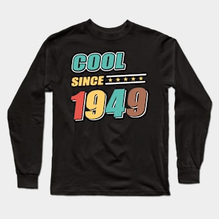 Cool Since Year 1949 Birthday Long Sleeve T-Shirt